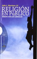 Religion en Publico / Religion in Public: Debate Con Los Liberales / Debate With the Liberals