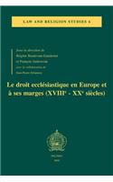 Le Droit Ecclesiastique En Europe Et a Ses Marges (Xviiie-Xxe Siecles)