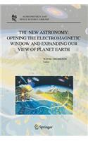 New Astronomy: Opening the Electromagnetic Window and Expanding Our View of Planet Earth