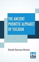 The Ancient Phonetic Alphabet Of Yucatan