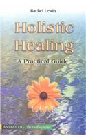 Holistic Healing: A Practical Guide