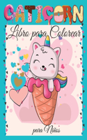 Caticorn Libro para Colorear para Niños: Libro para Colorear de un simpático cuerno de caña para Niños Para niños pequeños, preescolares, niños y niñas de 2 a 4 años de 4 a 8 años de 8 a 12