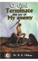 O God Terminate the Joy of My Enemy