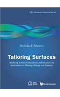 Tailoring Surfaces: Modifying Surface Composition and Structure for Applications in Tribology, Biology and Catalysis