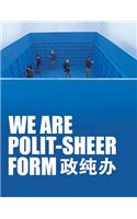We Are Polit-Sheer-Form: Hong Hao, Xiao Yu, Song Dong, Liu Jianhua, Leng Lin