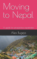Moving to Nepal: A guide for prospective expatriates(Guides for Prospective Expatriates)