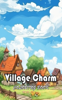 Village Charm Coloring Book