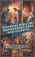 Historias Bíblicas Inspiradoras Para Adolescentes