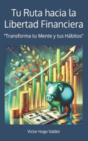 Tu Ruta hacia la Libertad Financiera