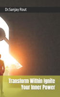 Transform Within Ignite Your Inner Power