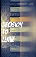 decision to leave: The painful reality of making the tough decision to leave and finding new hope