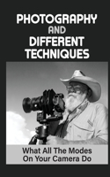 Photography And Different Techniques