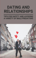 Dating And Relationships: Tips For Safety And Avoiding A Variety Of Male Predators: How To Spotting Misfits