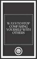 Ways to Stop Comparing Yourself with Others