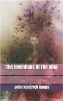 The Inventions Of The Idiot