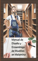 Manual de Diseño y Ensamblaje de Muebles en Melamina: Cómo crear su propio mueble en melamina