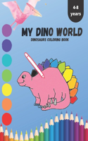 MY DINO WORLD DINOSAURS COLORING Book 4-8 YEARS: DINOSAURS COLORING BOOK FOR KIDS age 4-8 YEARS