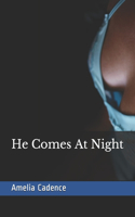 He Comes At Night