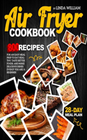 Air Fryer Cookbook: 800 recipes for an easy meal prep to eat healthy, taste better foods, and make delicious dishes even if you are a beginner - 28-Day Meal Plan