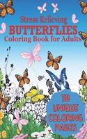 Stress Relieving BUTTERFLIES Coloring Book For Adults 50 UNIQUE COLORING PAGES: Stress Remissive, and Relaxation;A Fun & Relaxing Coloring Book for Butterfly Lovers, Beautiful Butterfly Designs Coloring Book;Butterfly Garden Col