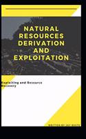 Natural Resources Derivation and Exploitation: Exploiting and R???ur?? R???v?r?