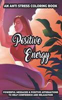 An Anti Stress Coloring Book Positive Energy Powerful Messages & Positive Affirmations To Help Confidence And Relaxation