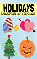 Holidays Large Print Word Searches: Includes Christmas, Easter, Halloween, Thanksgiving, and Many More Holidays, Holiday Word Search Puzzle Book For Adults