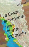Le Civiltà sommerse nello Stretto d'Otranto