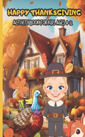 Happy Thanksgiving Activity Book For Kids 8-12: A fun Thanksgiving Activities For Children l Mixed Puzzle Books l COLORING, DOT TO DOT, MAZES AND MORE!
