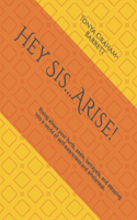 Hey Sis...Arise!