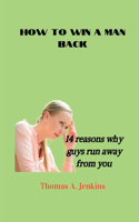 How to Win a Man Back