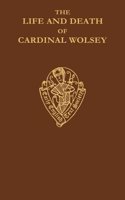 Life and Death of Cardinal Wolsey by George Cavendish