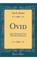 Ovid: Select Passages From The Metamorphoses (Classic Reprint)