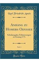 Anhang zu Homers Odyssee, Vol. 1: Schulausgabe; Erläuterungen zu Gesang I-Vi (Classic Reprint)