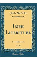 Irish Literature, Vol. 10 (Classic Reprint)