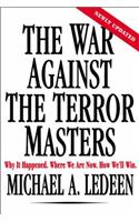 The War Against the Terror Masters: Why It Happened. Where We Are Now. How We'll Win.