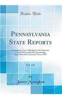 Pennsylvania State Reports, Vol. 147: Containing Cases Adjudged in the Supreme Court of Pennsylvania; Containing Cases Decided at January Term, 1892 (Classic Reprint)