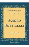 Sandro Botticelli (Classic Reprint)