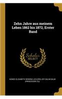 Zehn Jahre aus meinem Leben 1862 bis 1872, Erster Band