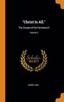 Christ Is All.: The Gospel of the Pentateuch; Volume 3