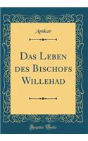 Das Leben des Bischofs Willehad (Classic Reprint)