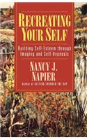 Recreating Yourself - Help for Adult Children of Dysfunctional Families Reissue (Paper): Building Self-Esteem Through Imaging and Self-Hypnosis