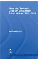 Ideas and Economic Crises in Britain from Attlee to Blair (1945-2005)