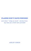 Planes Don't Have Penises!