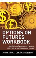 Options on Futures, Workbook: Step-by-Step Exercises and Tests to Help You Master Options on Futures: New Trading Strategies(Wiley Trading)