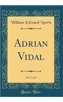 Adrian Vidal, Vol. 1 of 3 (Classic Reprint)