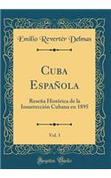 Cuba Espaï¿½ola, Vol. 3: Reseï¿½a Histï¿½rica de la Insurrecciï¿½n Cubana En 1895 (Classic Reprint)