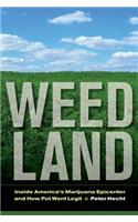 Weed Land: Inside America's Marijuana Epicenter and How Pot Went Legit