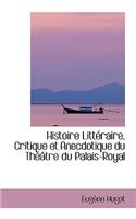Histoire Litteraire, Critique Et Anecdotique Du Theatre Du Palais-Royal