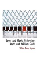 Lewis and Clark: Meriwether Lewis and William Clark (Large Print Edition)